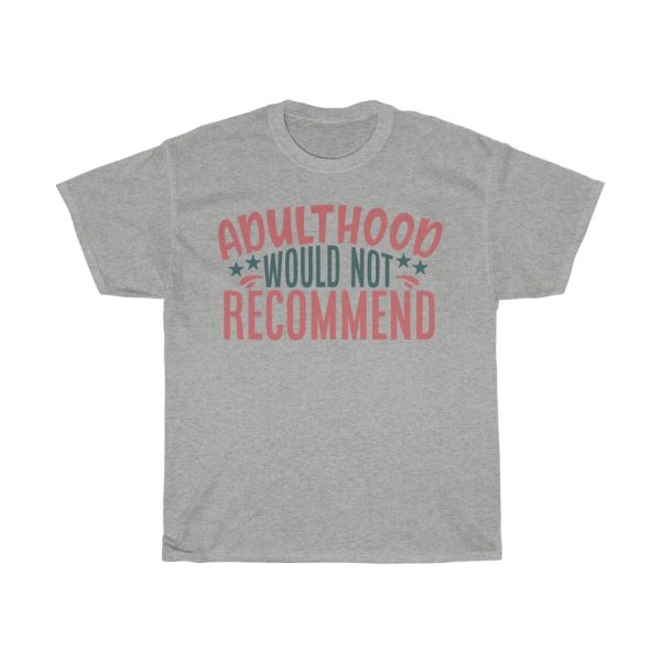 Adulthood Would Not Recommend Tshirt