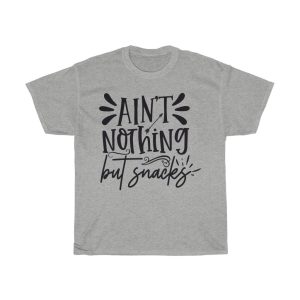 Ain’t Nothing But Snacks Tshirt