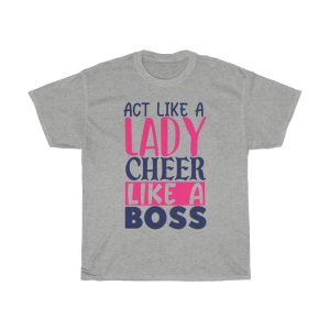 Act Like A Lady Cheer Like A Boss Tshirt