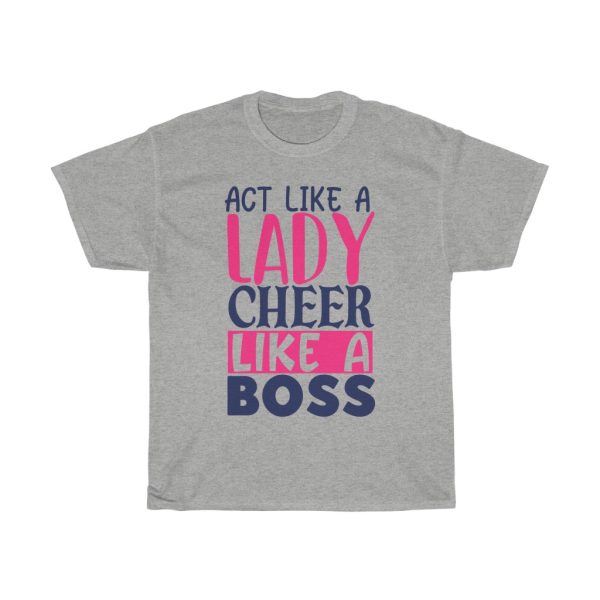 Act Like A Lady Cheer Like A Boss Tshirt