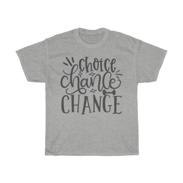 Choice Chance Change Tshirt