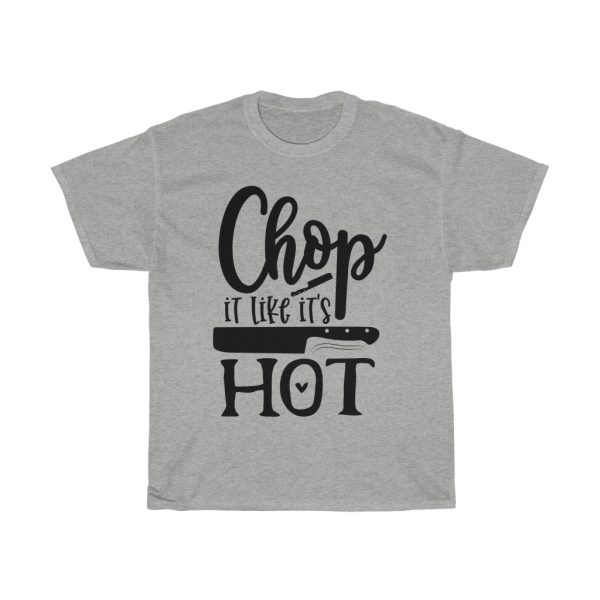 Chop It Like Its Hot Tshirt