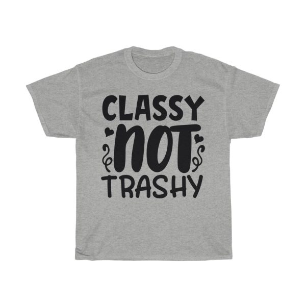 Classy Not Trashy Tshirt