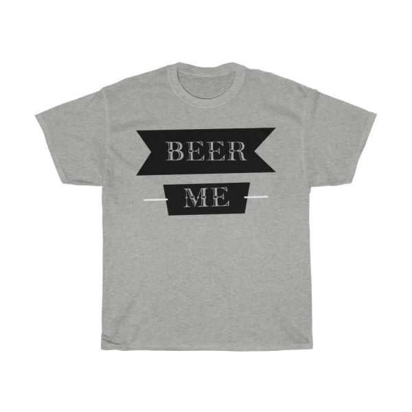 Beer Me Tshirt