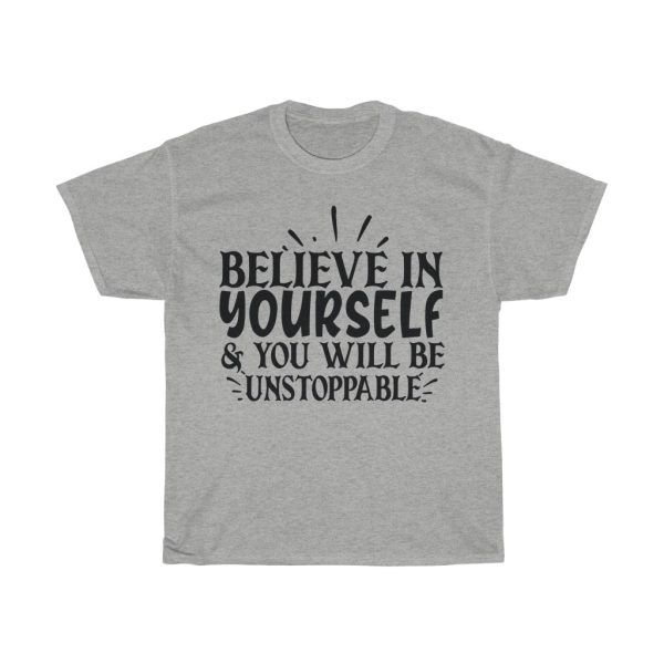 Believe In Yourself & You Will Be Unstoppable Tshirt