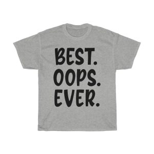 Best Oops Ever Tshirt