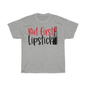 But First Lipstick Tshirt