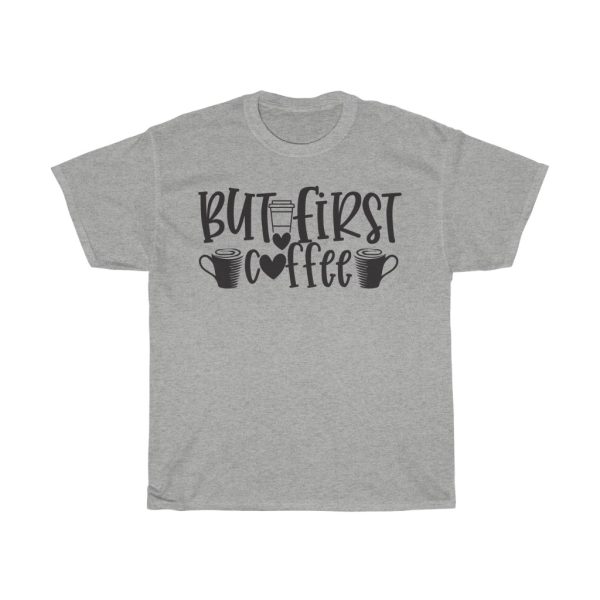 But First, Coffee Tshirt