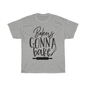 Bakers Gonna Bake Funny Tshirt