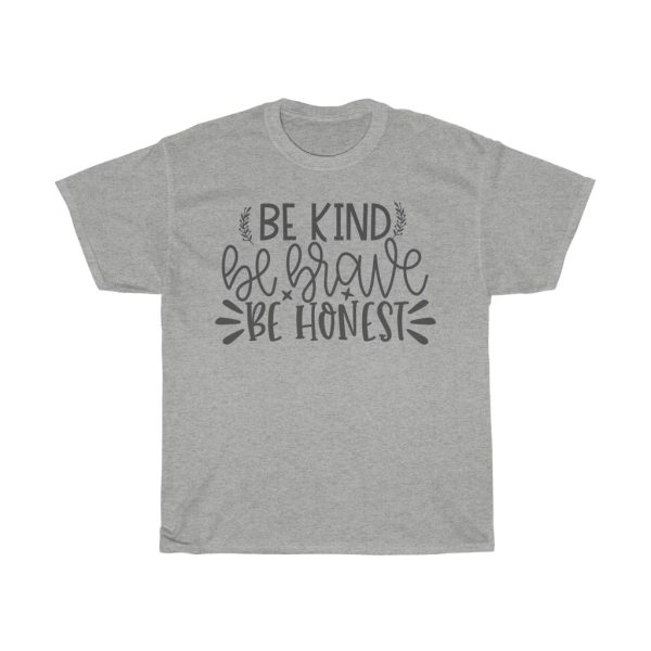 Be Kind Be Brave Be Honest Tshirt