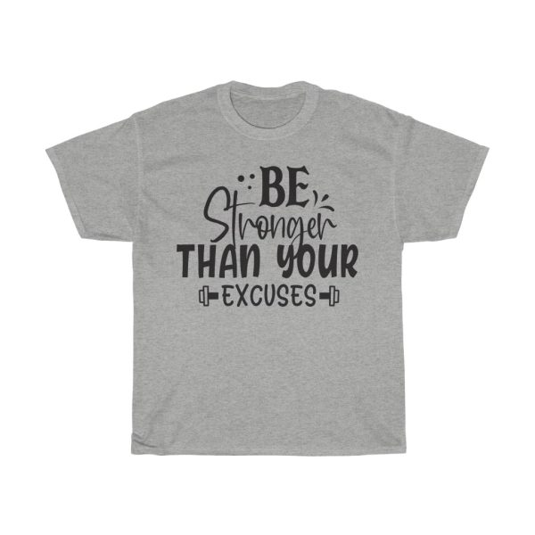 Be Stronger Than Your Excuses Quote Tshirt