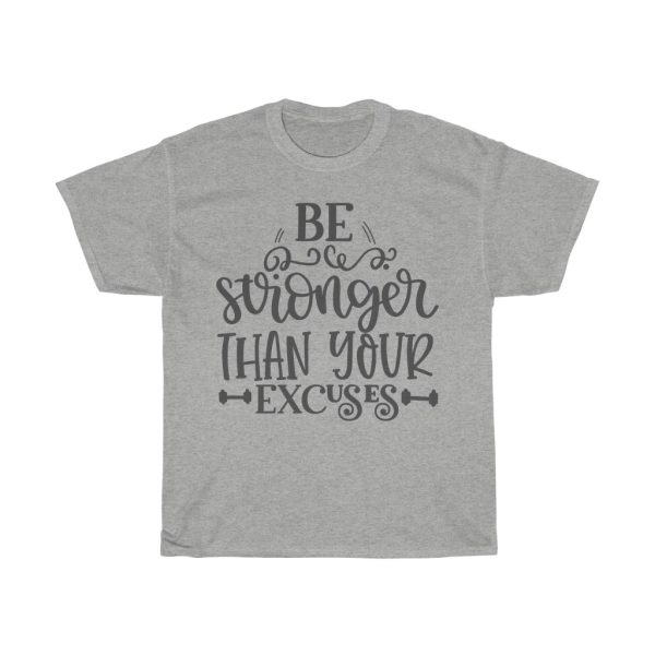 Be Stronger Than Your Excuses Tshirt