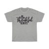 Be Thankful Always Tshirt