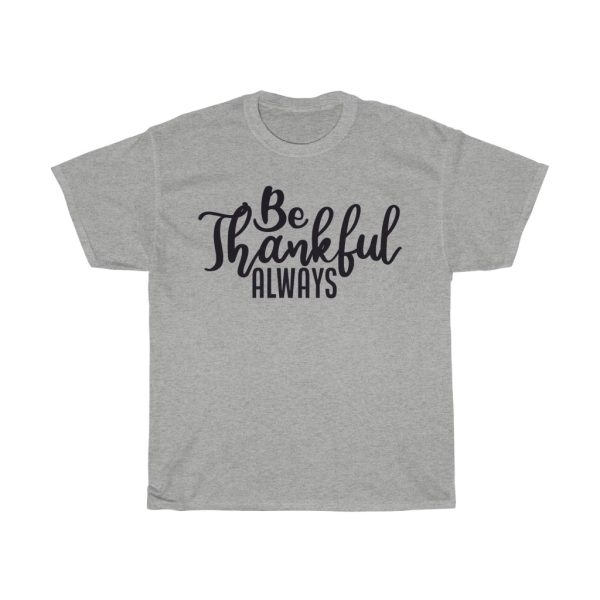 Be Thankful Always Tshirt