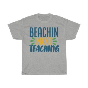 Beachin Not Teaching Funny Tshirt