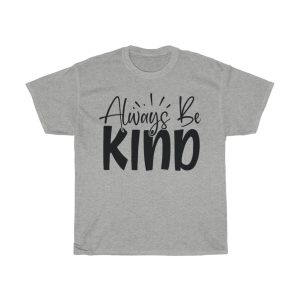 Always Be Kind Tshirt