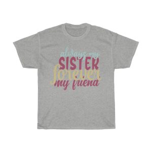 Always My Sister Forever My Friend Tshirt