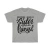 Because I Have A Sister I Will Always Have A Friend Tshirt