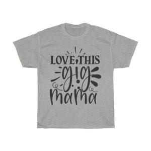 Love This Gig Mama Tshirt