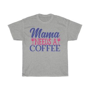 Mama Needs A Coffee Design Tshirt