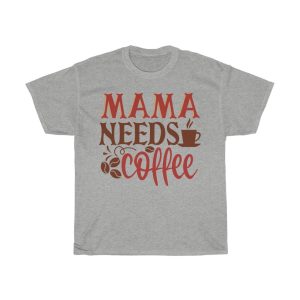 Mama Needs Coffee Tshirt