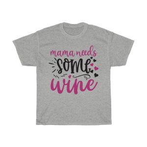 Mama Needs Some Wine Tshirt