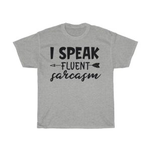 I Speak Fluent Sarcasm Tshirt