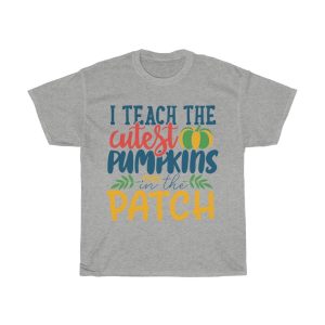 I Teach The Cutest Pumpkins In The Patch Tshirt