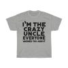 I’m The Crazy Uncle Tshirt