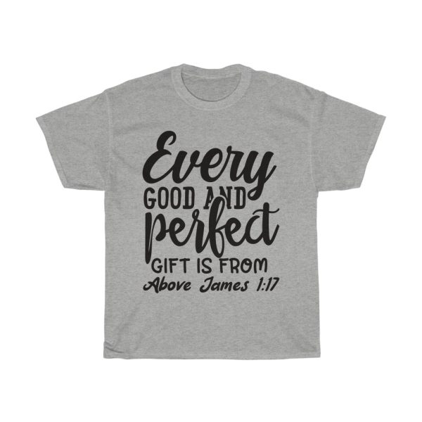 Every Good And Perfect Gift Is From Above James 7 Tshirt