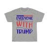 Everyone With Trump Tshirt