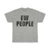 Ew,people Tshirt