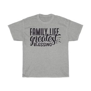 Family Life Greatest Blessing Tshirt