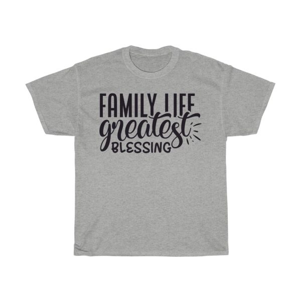 Family Life Greatest Blessing Tshirt