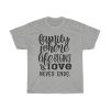 Family Where Life Begins & Love Never Ends Tshirt