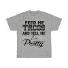 Feed Me Tacos Tshirt