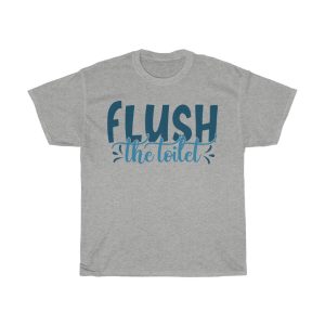 Flush The Toilet Tshirt