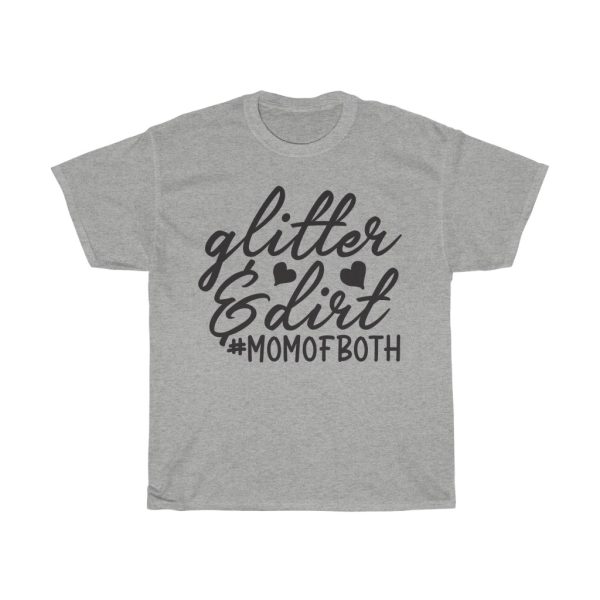 Glitter & Dirt #momofboth Tshirt