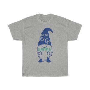 Go Big Or Go Gnome Tshirt