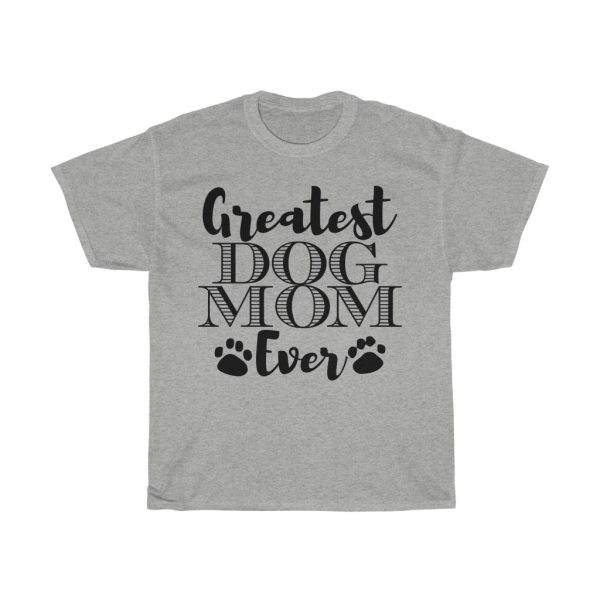 Greatest Dog Mom Ever Tshirt