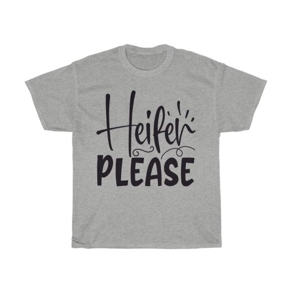 Heifer Please Tshirt