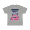 Daddy’s Gonna Grill Tshirt