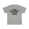 Home Sweet Home Where Our Heart Belong Tshirt