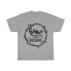 Home Where Our Story Begins Tshirt