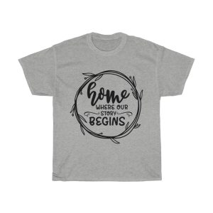 Home Where Our Story Begins Tshirt