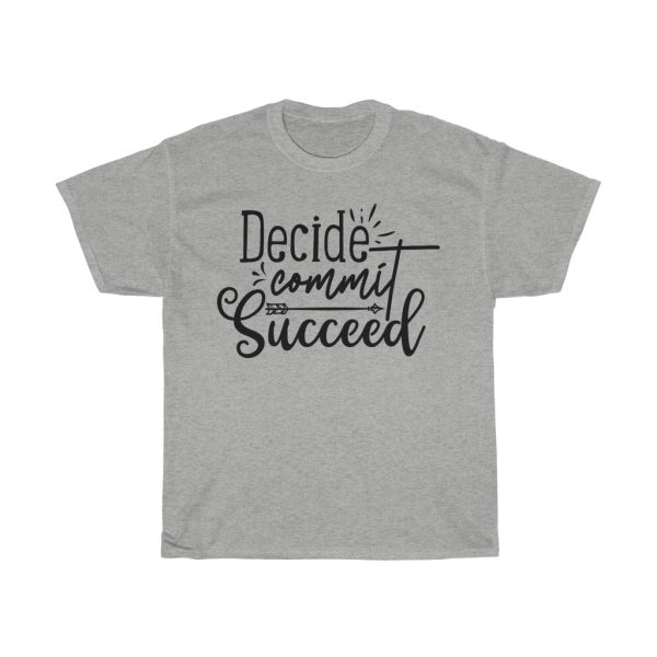 Decide Commit Succeed Tshirt