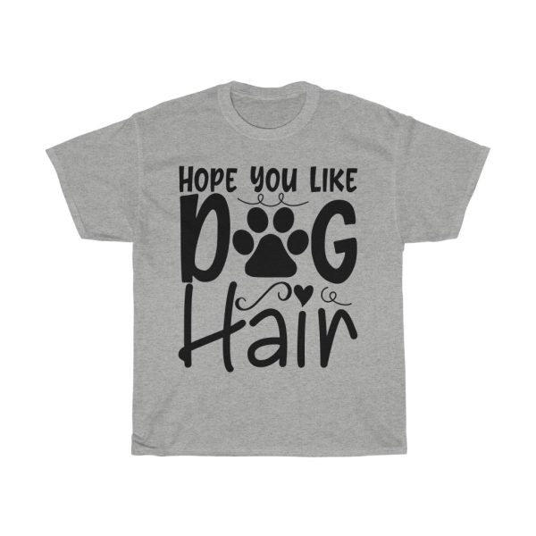 Hope You Like Dog Hair Tshirt