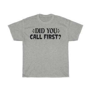 Did You Call First Tshirt