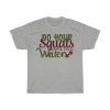 Do Your Squats Drink Your Water Tshirt