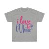 I Love To Whine Tshirt